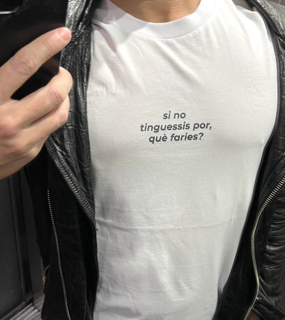 Samarreta 'si no tinguessis por, què faries?' (unisex)