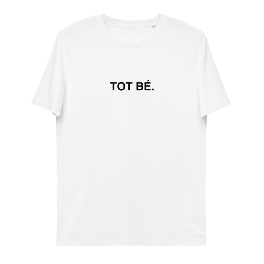 Samarreta TOT BÉ. (unisex)